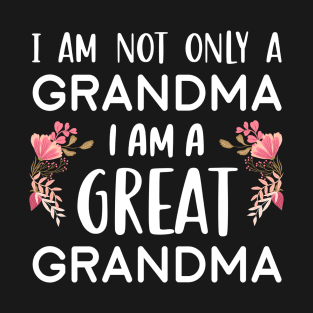 I'm Not Only A Grandma I'm A Great Grandma T-Shirt