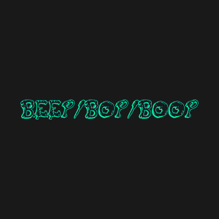 beep/bop/boop T-Shirt