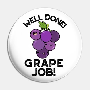 Well Done Grape Job Positive Fruit Pun Pin