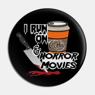 I Run On Coffee & Horror Movies Pin