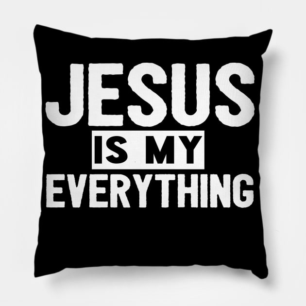 Jesus Is My Everything Pillow by Happy - Design