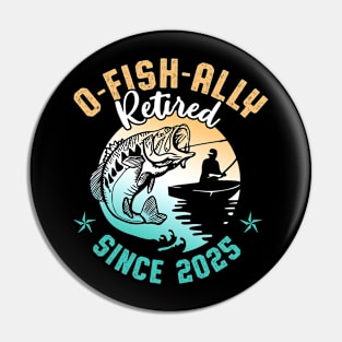 O-Fish-Ally Retired Since 2025 Fishing Retirement Gift for Men Pin