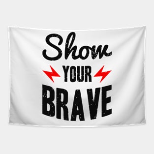 SHOW YOUR BRAVE Tapestry