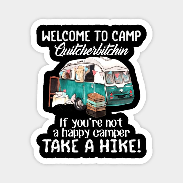 Welcome To Camp Quitcherbitchin Funny Magnet by Kaileymahoney