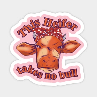 This heifer takes no bull Magnet