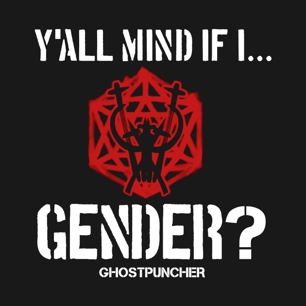 Y'all Mind If I... Gender??? by Ghostpuncher 