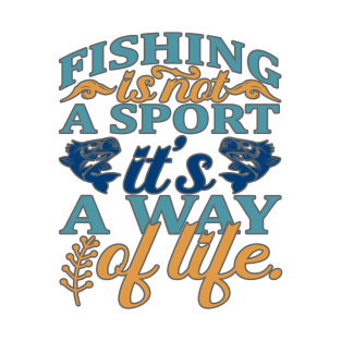 Fishing is not a sport it's a way of living T-Shirt
