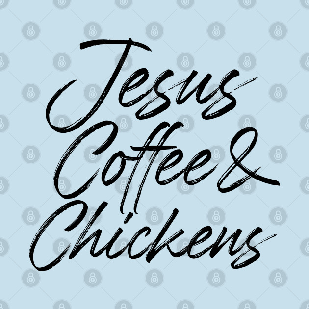 Disover Jesus coffee & chicken. Perfect present for mother dad friend him or her - Chicken - T-Shirt