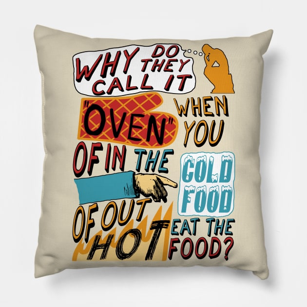 Why Do They Call It Oven - Oddly Specific Meme Pillow by SpaceDogLaika