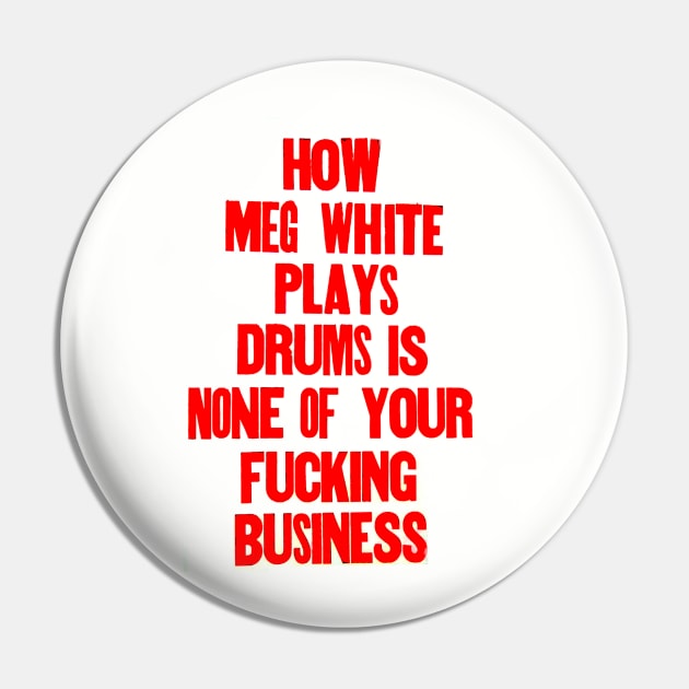 How Meg White plays drums is none of your business. Pin by Stubbs Letterpress