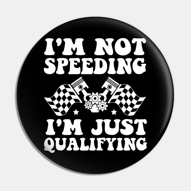 I'm Not Speeding I'm Just Qualifying Pin by MetalHoneyDesigns