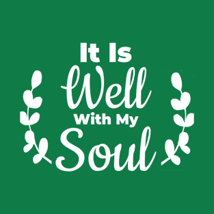 It is Well with My Soul. White Lettering. T-Shirt