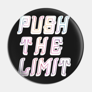 PUSH THE LIMIT Pin