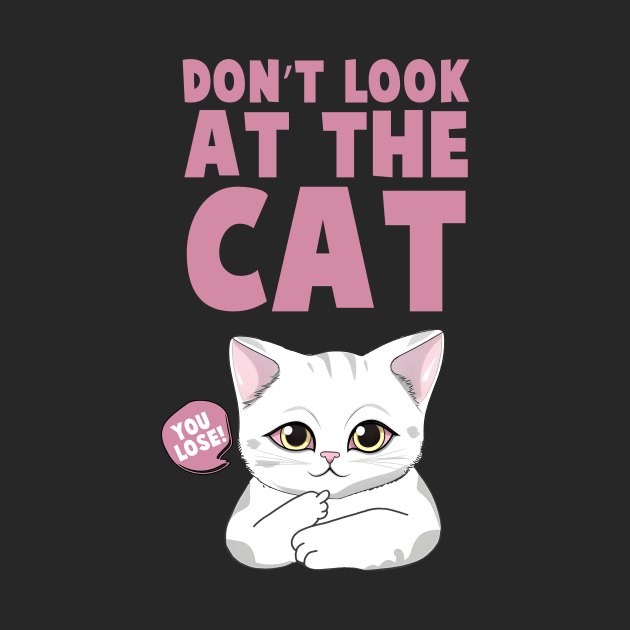 Don't Look At The Cat. You Lose! Funny by Nessanya