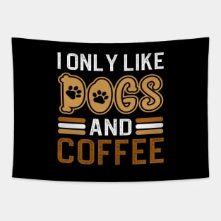 I Only Like Dogs And Coffee Tapestry