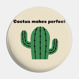 Cactus Makes Perfect Succulent Plant Pin