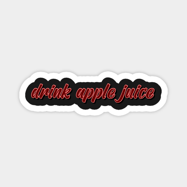 drink apple juice Magnet by sarelitay