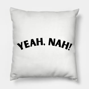 Yeah, Nah! Australian saying Pillow