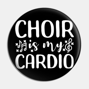 Choir Is My Cardio Funny Member Choir Director Pin