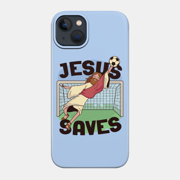 Jesus Saves // Funny Jesus Soccer Cartoon - Jesus Saves - Phone Case