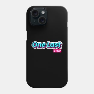 One Last Stop Phone Case