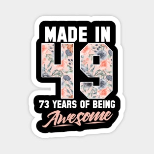 Made in 1949 73 years of being awesome 73rd Birthday Flowers Magnet