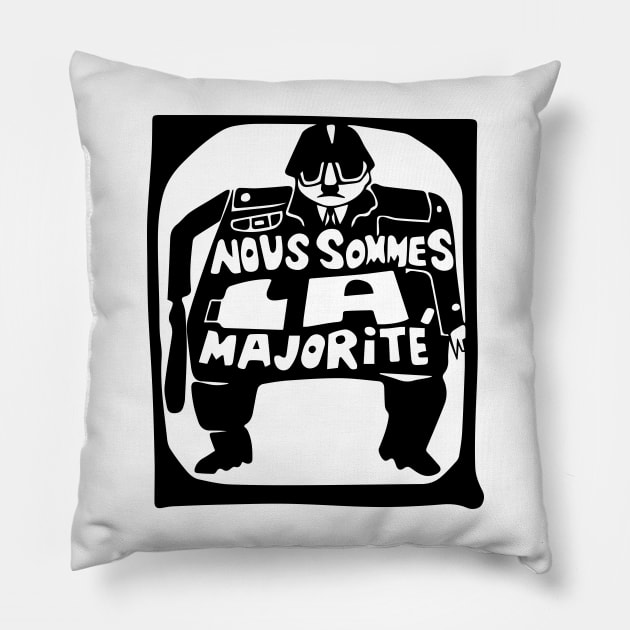 Nous Sommes la Majorité (We are the Majority) Pillow by Joada