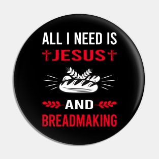 I Need Jesus And Breadmaking Bread Making Pin