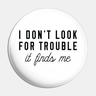 Look For Trouble Pin