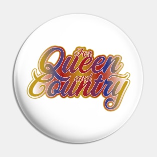 For Queen and Country Pin