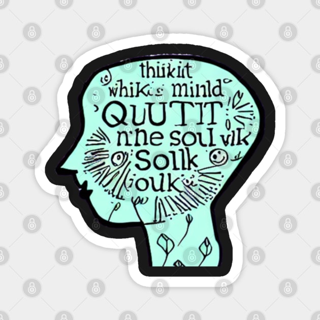 Quiet The Mind And The Soul Will Speak Magnet by SR8891