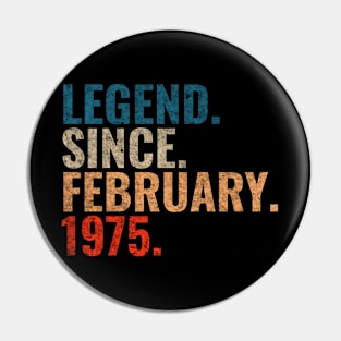 Legend since February 1975 Retro 1975 birthday shirt Pin