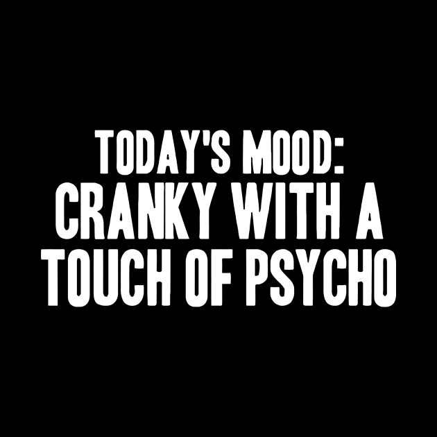 Today's Mood, Cranky With A Touch Of Psycho by Sigelgam31