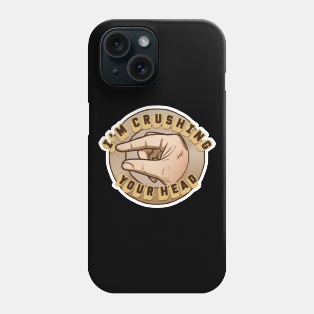 Crushing Your Head Phone Case by Baddest Shirt Co.