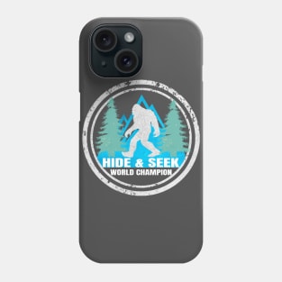 Bigfoot - Hide & Seek World Champion Sasquatch Phone Case