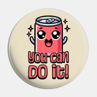 You Can Do It! Cute Soda Can Pun Pin