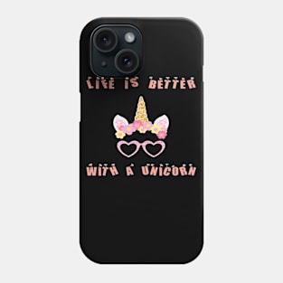 Life is better with a unicorn Funny Phone Case