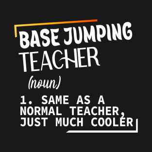 Base Jumping, Funny definition Base Jumping teacher T-Shirt