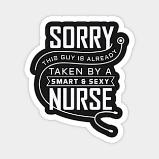 Sorry this Guy is already Taken By a Smart & Sexy Nurse Magnet