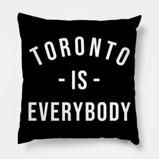 Toronto is Everybody White Pillow