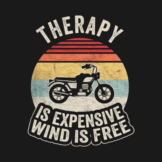 Motorcycle Therapy Is Expensive Wind Is Free Vintage Retro Ride Biker Dad Grandpa Husband Father's Day Gift by SomeRays