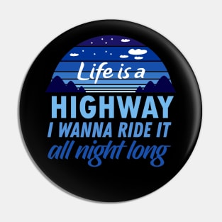 Life is a Highway, I wanna ride it all night long Pin