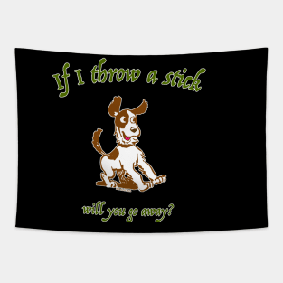 If I Throw A Stick... Tapestry