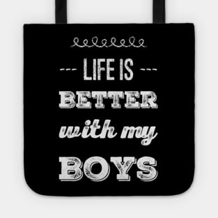 Life is better with my boys Funny family funny mom dad mother mama of boys Tote