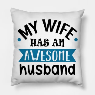 My Wife Has an Awesome Husband Pillow