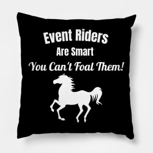 Event Riders Are Smart, You Can't Foal Them Pillow