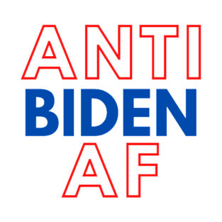 ANTI JOE BIDEN AS FUCK T-Shirt