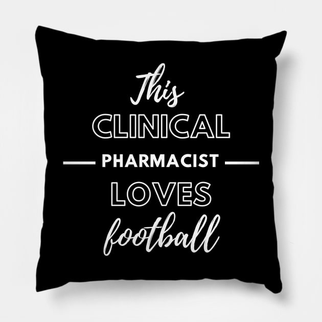 This Clinical Pharmacist Loves Football Pillow by Petalprints