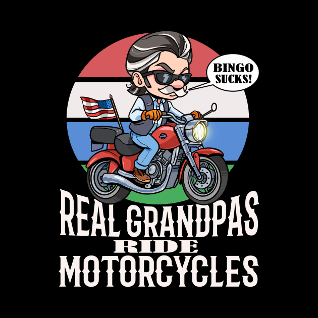 Real Grandpas Ride Motorcycles Bingo Sucks Funny Grandfather by Noseking