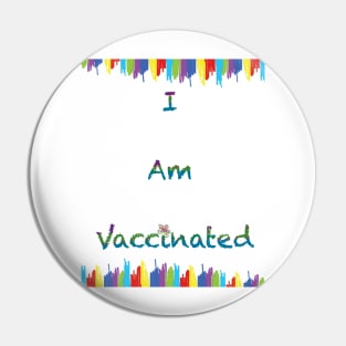I am vaccinated Pin
